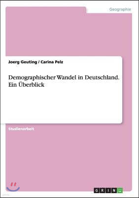 Demographischer Wandel in Deutschland. Ein ?berblick