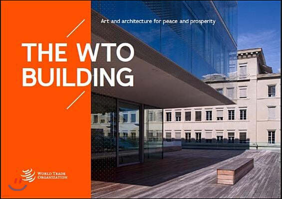 The Wto Building: Art and Architecture at the Centre William Rappard