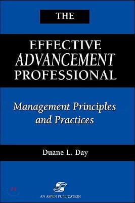 Effective Advancement Professional: Management Principles and Practices