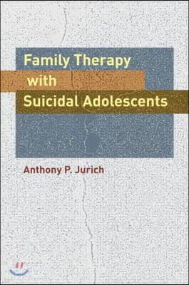 Family Therapy with Suicidal Adolescents