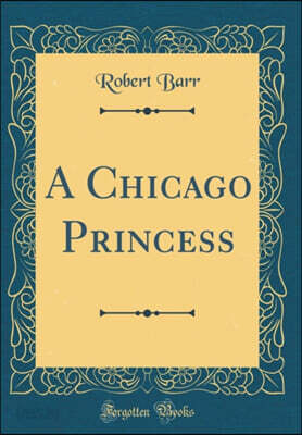 A Chicago Princess (Classic Reprint)