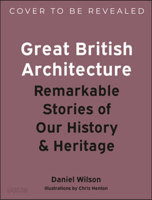 Great British Architecture: Remarkable Stories of Our History and Heritage