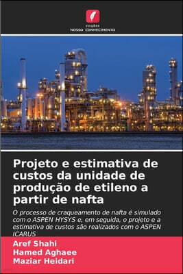 Edicoes Nosso Conhecimento Projeto e estimativa de custos da unidade de producao de etileno a partir de nafta