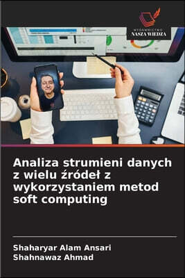 Wydawnictwo Nasza Wiedza Analiza strumieni danych z wielu ?rodel z wykorzystaniem metod soft computing