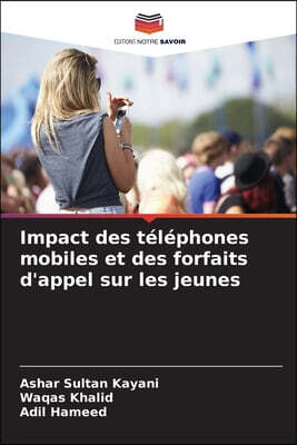Editions Notre Savoir Impact des telephones mobiles et des forfaits d'appel sur les jeunes