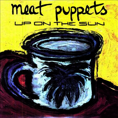 Meat Puppets — Up On The Sun 앨범 커버