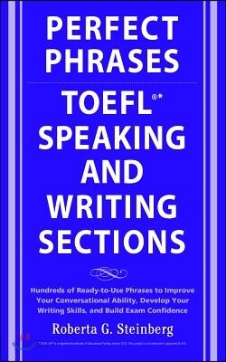 Perfect Phrases for the TOEFL Speaking and Writing Sections
