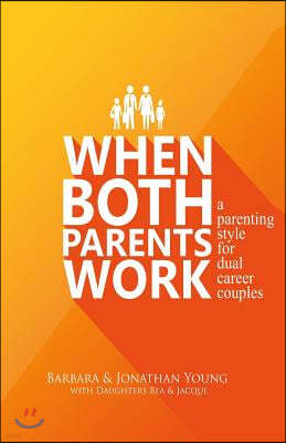 When Both Parents Work: A Parenting Guide for Dual Career Couples