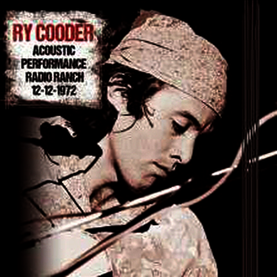 Ry Cooder — Acoustic Performance Radio Ranch 12-12-1972 앨범 커버