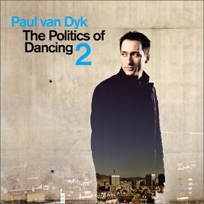 Paul Van Dyk - The Politics Of Dancing 2