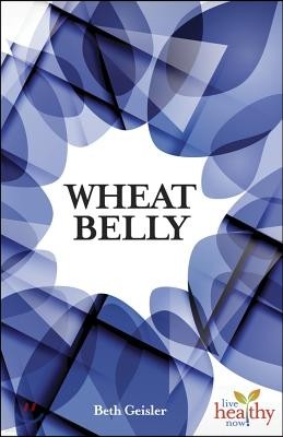 Wheat Belly: Is Modern Wheat Causing Modern Ills?