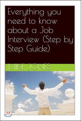 Everything you need to know about a Job Interview (Step by Step Guide)