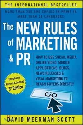 The New Rules of Marketing and PR: How to Use Social Media, Online Video, Mobile Applications, Blogs, News Releases, and Viral Marketing to Reach Buye
