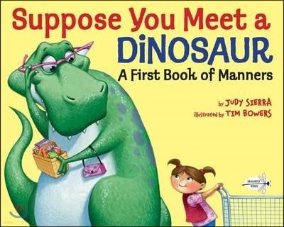 Suppose You Meet a Dinosaur: A First Book of Manners