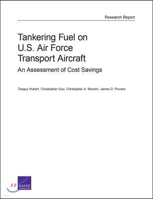 Tankering Fuel on U.S. Air Force Transport Aircraft: An Assessment of Cost Savings