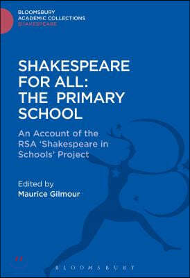 Shakespeare for All: The Primary School: An Account of the Rsa 'Shakespeare in Schools' Project