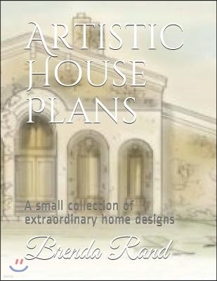 Artistic House Plans: A small collection of extraordinary home designs
