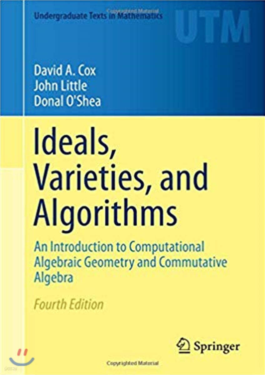 Ideals, Varieties, and Algorithms: An Introduction to Computational Algebraic Geometry and Commutative Algebra