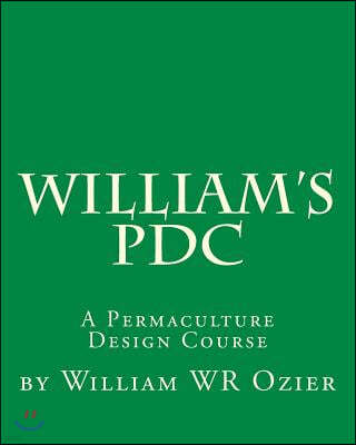 William's PDC: A Permaculture Design Course