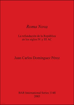David Brown Book Co Roma Nova: La refundacion de la Republica en los siglos IV y III AC
