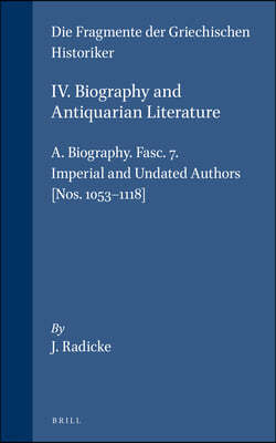 IV. Biography and Antiquarian Literature, A. Biography. Fasc. 7. Imperial and Undated Authors [Nos. 1053-1118]