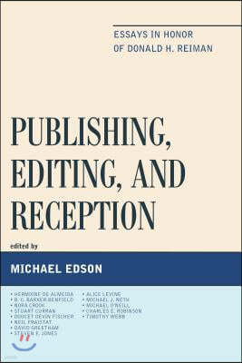 Publishing, Editing, and Reception: Essays in Honor of Donald H. Reiman
