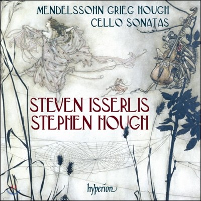 Steven Isserlis / Stephen Hough 멘델스존 / 그리그 / 스티븐 허프: 첼로 소나타 (Mendelssohn / Grieg / Hough: Cello Sonatas)