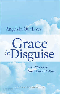 Grace in Disguise: True Stories of God's Hand at Work