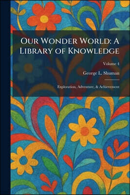 Tradd Street Press Our Wonder World: A Library of Knowledge: Exploration, Adventure, & Achievement
