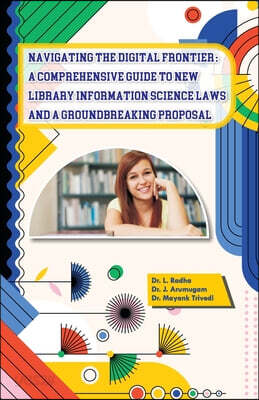 Navigating The Digital Frontier: A Comprehensive Guide To New Library Information Science Laws and A Groundbreaking Proposal