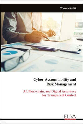 Eliva Press Cyber-Accountability and Risk Management: AI, Blockchain, and Digital Assurance for Transparent Control