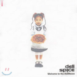  ̽ (Deli Spice) 2 - Welcome To The Deli House