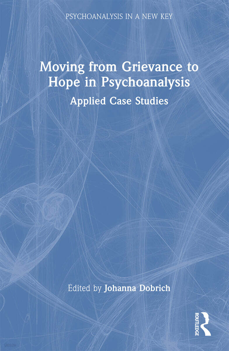 Moving from Grievance to Hope in Psychoanalysis