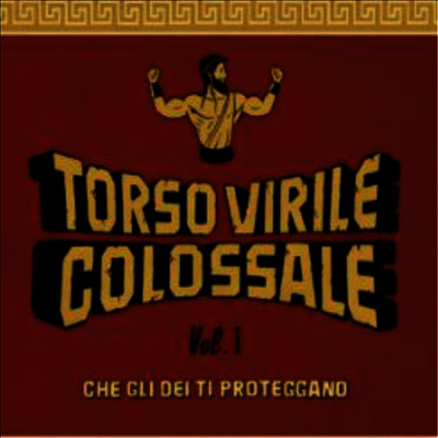 Torso Virile Colossale — Vol. 1 Che Gli dei Ti Proteggano 앨범 커버