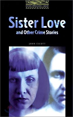 Oxford Bookworms Library 1 : Sister Love and other Crime Stories