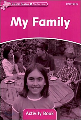 Dolphin Readers: Starter Level: 175-Word Vocabularymy Family Activity Book