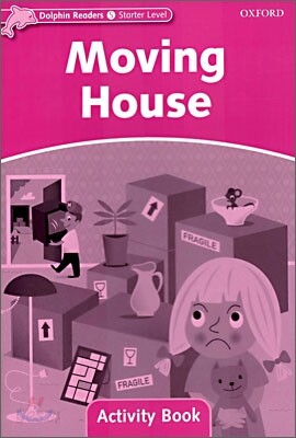 Dolphin Readers: Starter Level: 175-Word Vocabularymoving House Activity Book
