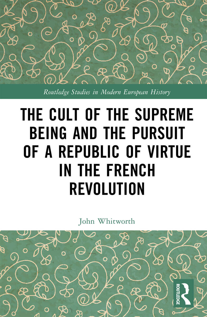 Cult of the Supreme Being and the Pursuit of a Republic of Virtue in the French Revolution