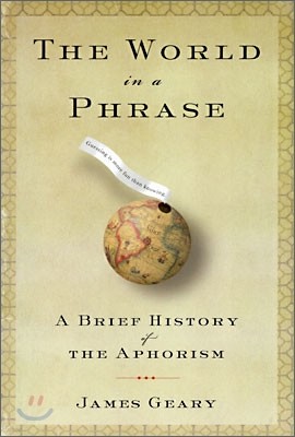 The World in a Phrase: A Brief History of the Aphorism