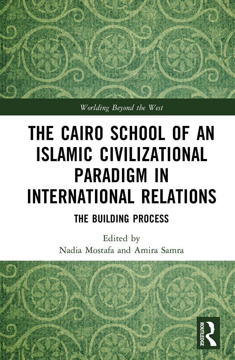 Cairo School of an Islamic Civilizational Paradigm in International Relations