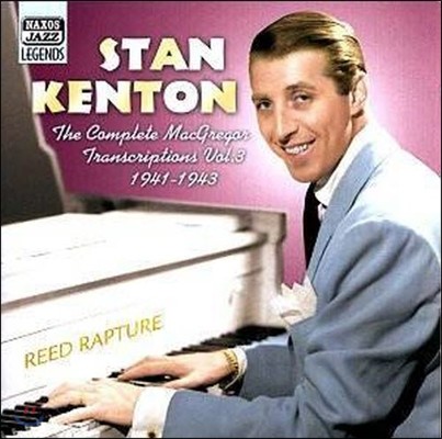 Stan Kenton / Reed Rapture - The Complete Macgregor Transcriptions Vol. 3 (/̰)