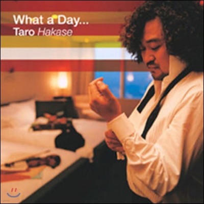 TARO HAKASE / What A Day... (̰)