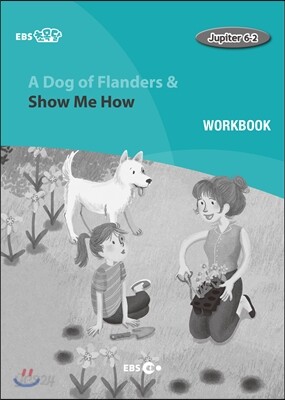 EBS 초목달 A Dog of Flanders & Show Me How