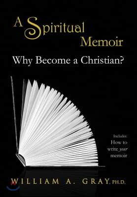 Why Become a Christian? A Spiritual Memoir