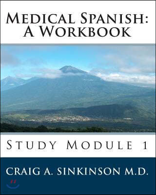 Medical Spanish: A Workbook: Study Module 1