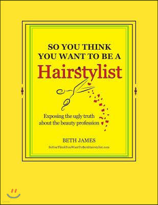 So You Think You Want to Be a Hairstylist