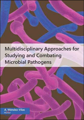 Multidisciplinary Approaches for Studying and Combating Microbial Pathogens