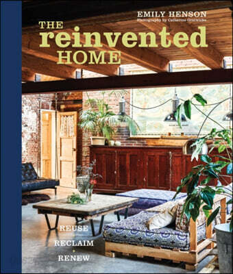 The Reinvented Home: Reuse, Reclaim, Renew