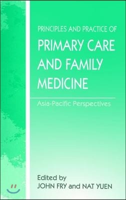 The Principles and Practice of Primary Care and Family Medicine: Asia-Pacific Perspectives