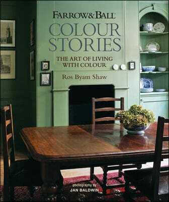 Farrow & Ball Colour Stories: The Art of Living with Colour